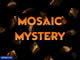 Mosaic Mystery