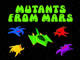 Mutants From Mars
