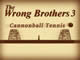 Wrong Bros 3